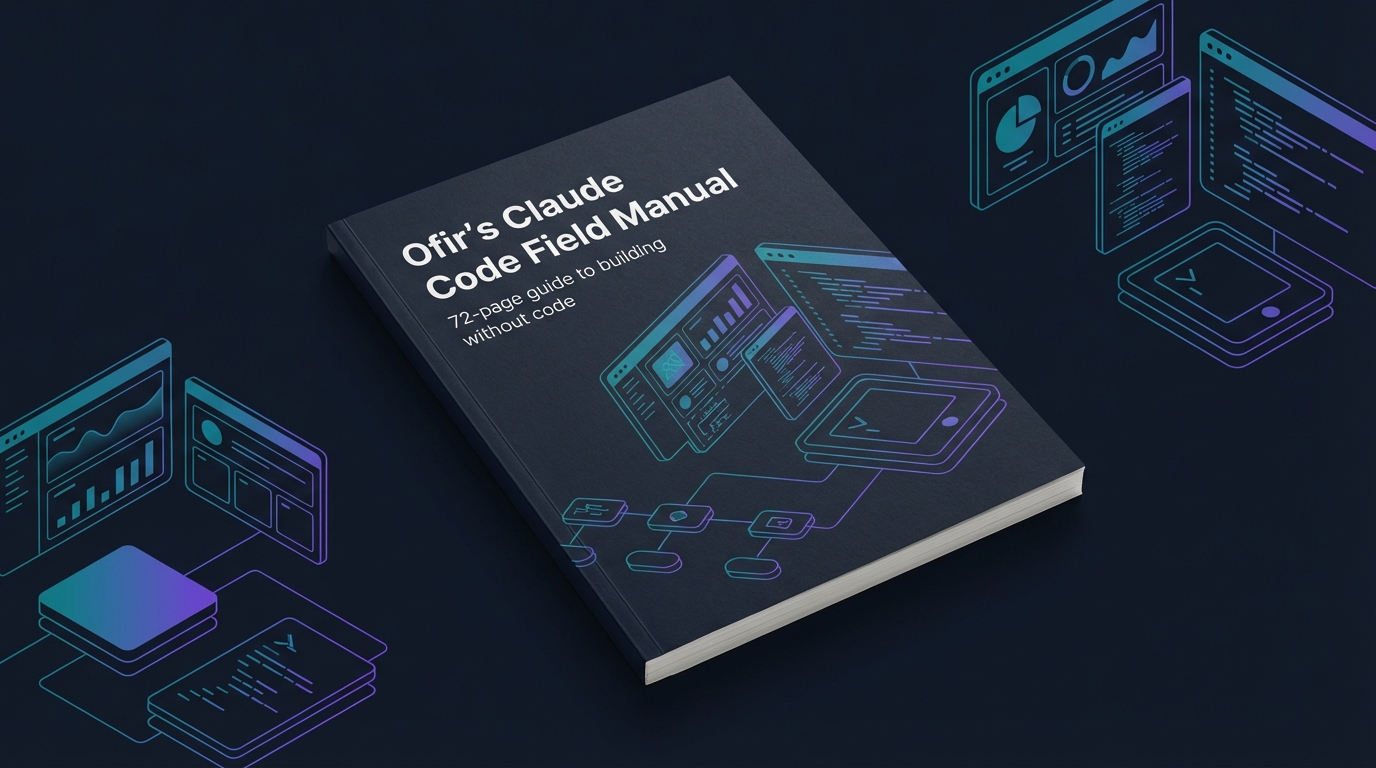 Ofir's Claude Code Field Manual — 92-page guide to building without code